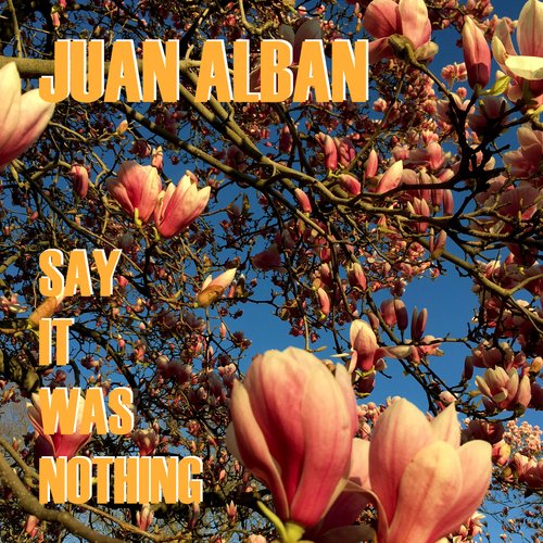 Say It Was Nothing - Single