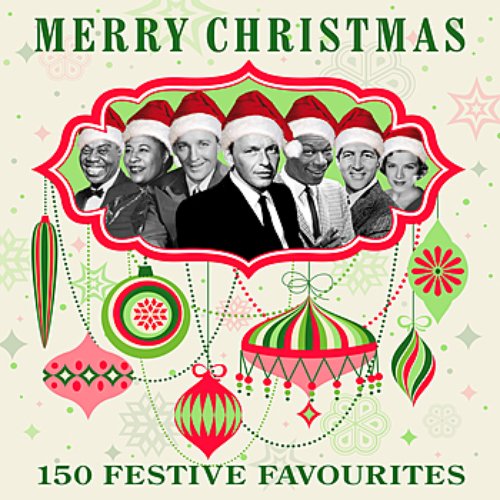 Merry Christmas - 150 Original Festive Favourites