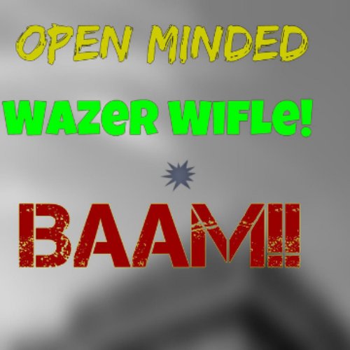 Wazer Wifle!!