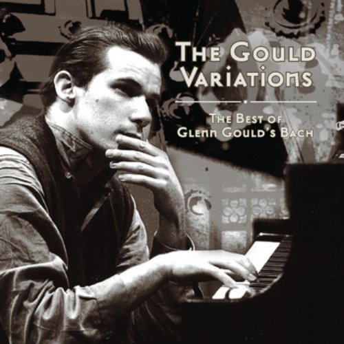 The Gould Variations: The Best of Glenn Gould's Bach