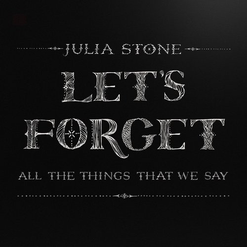 Let's Forget All the Things That We Say