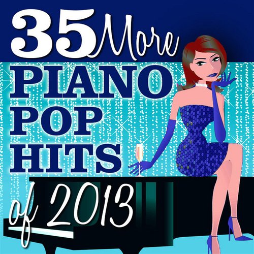 35 More Piano Pop Hits of 2013