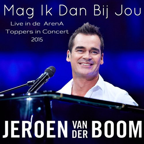 Mag Ik Dan Bij Jou (Live in de ArenA Toppers in Concert 2015)