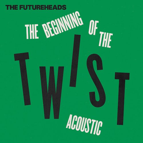 The Beginning of the Twist (Acoustic)