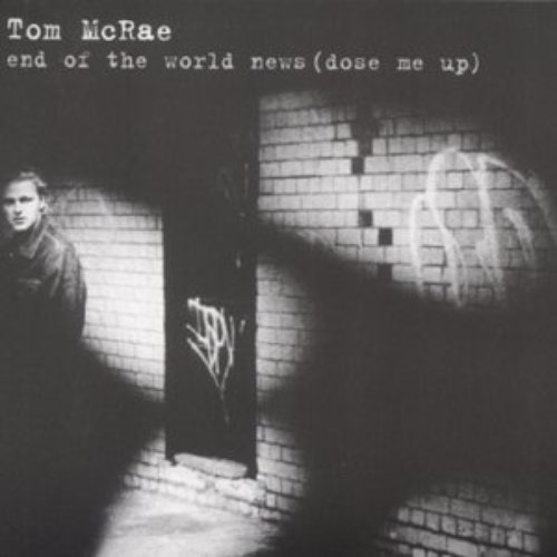 End of the World News (Dose Me Up)