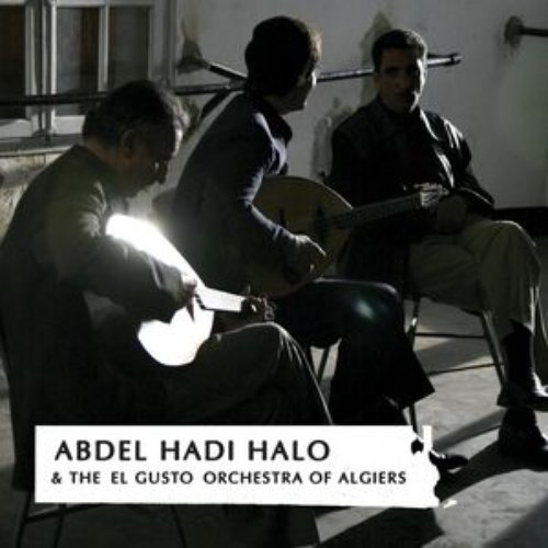 Abdel Hadi Halo & The El Gusto Orchestra of Algiers