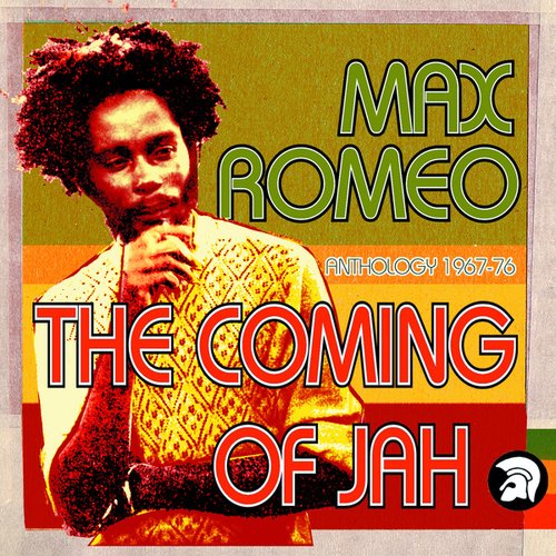 The Coming of Jah: Max Romeo Anthology 1967-76