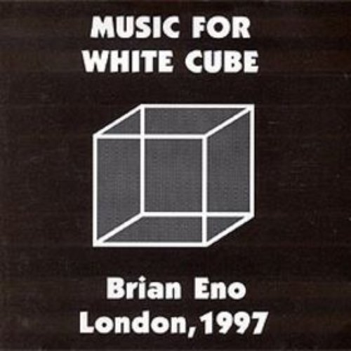 Extracts from Music for White Cube, London 1997 — Brian Eno | Last.fm
