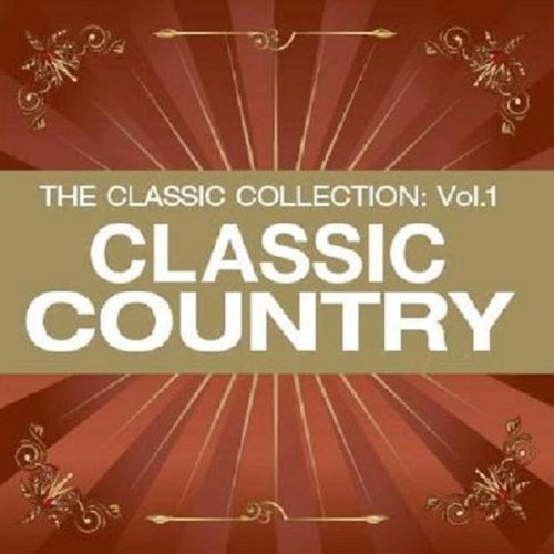 The Classic Collection Vol. 1:  Classic Country