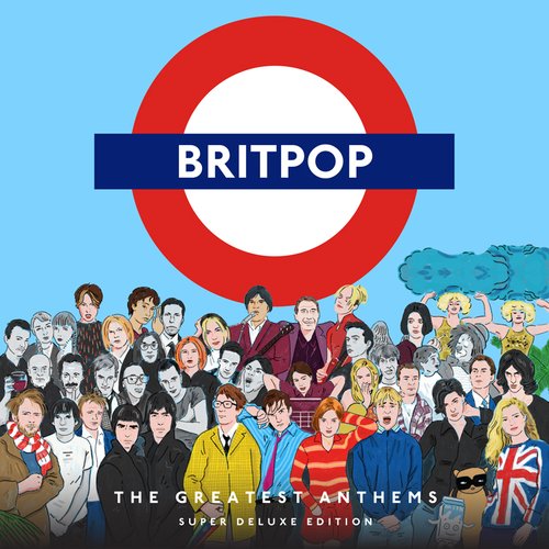 Britpop: The Greatest Anthems (Super Deluxe Edition)