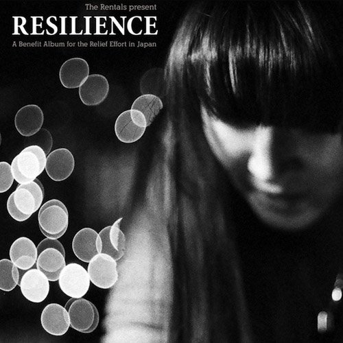 The Rentals Present: Resilience (A Benefit Album for the Relief Effort In Japan)