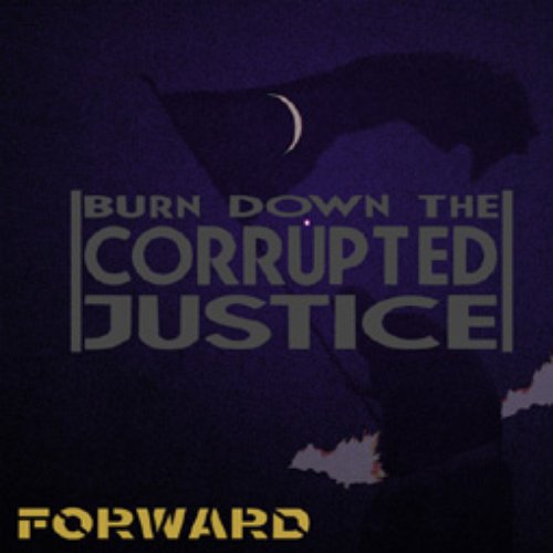 Burn Down The Corrupted Justice