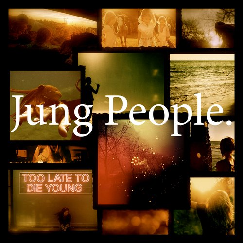 Too Late To Die Young