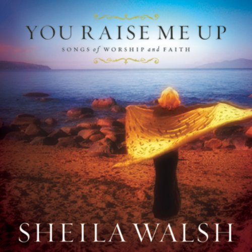 You Raise Me Up ? Songs Of Worship And Faith