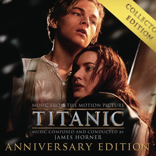 Titanic: Original Motion Picture Soundtrack - Collector's Anniversary  Edition — James Horner | Last.fm