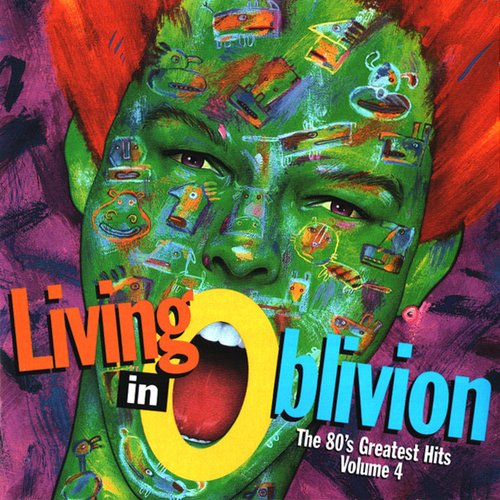 Living In Oblivion (The 80's Greatest Hits - Volume 4)