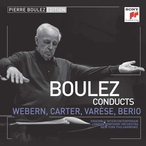 Boulez Conducts Webern, Carter, Varèse, Berio