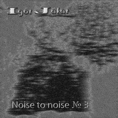 Noise To Noise №3