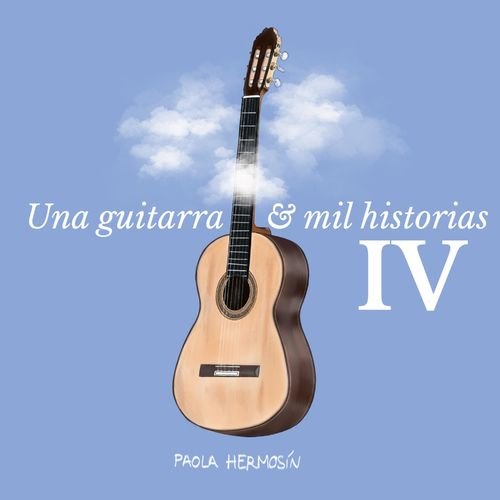 Una Guitarra y Mil Historias IV
