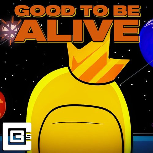 Good To Be Alive