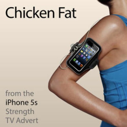 Chicken Fat (From the "iPhone 5s Strength" TV Advert) [Remastered]