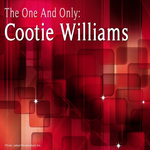 The One and Only: Cootie Williams