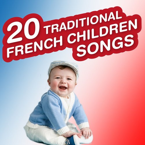 20 Traditional French Children Songs (Nursery Rhymes and Lullabies for Kids)