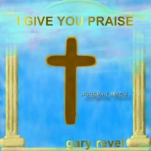 I Give You Praise