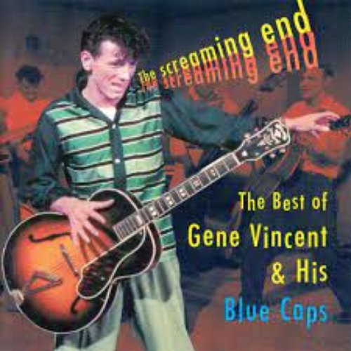 The Screaming End: The Best of Gene Vincent & His Blue Caps