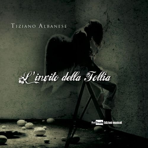 Tiziano Albanese: L'invito della follia