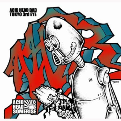 Acid Head Bad ~Tokyo 3rd Eye~