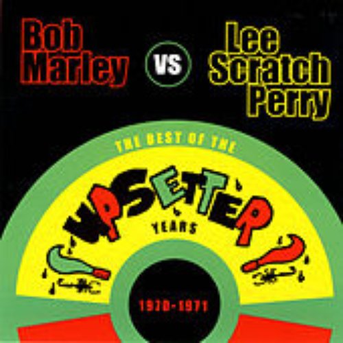 The Best of the Upsetter Years 1970-1971 (Bob Marley vs. Lee Scratch Perry)