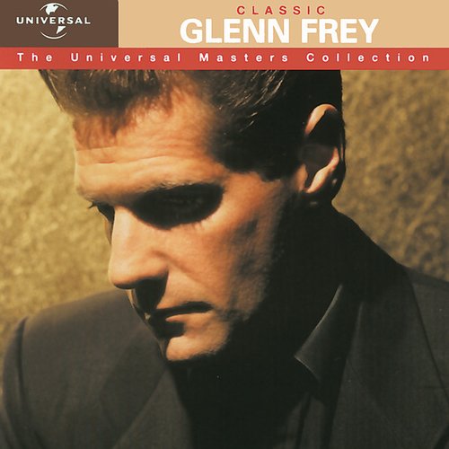 Classic Glenn Frey - The Universal Masters Collection