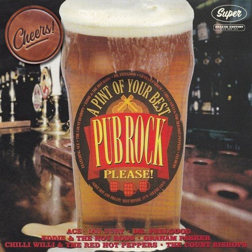 Cheers! A Pint of Your Best Pub Rock, Please! 200 Cream of the Crop London Pub Rock Scene Classics