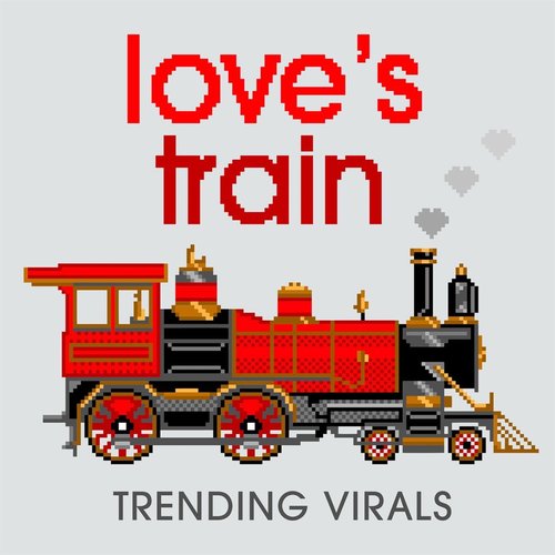Love's Train - Trending Virals