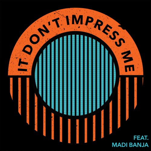 It Don’t Impress Me (feat. Madi Banja) - Single