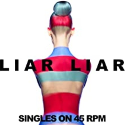 Liar Liar: Singles on 45 RPM