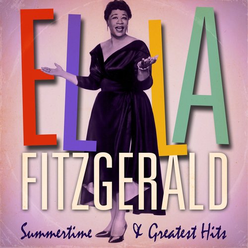 Ella Fitzgerald : Summertime and Greatest Hits (Remastered)