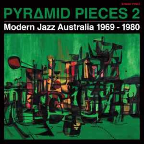 Pyramid Pieces 2: Modern Jazz Australia 1969-1980