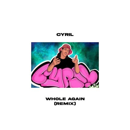 Whole Again (CYRIL Remix)