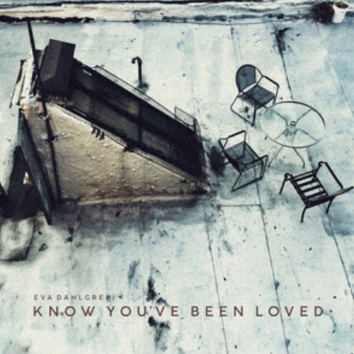 Know You've Been Loved