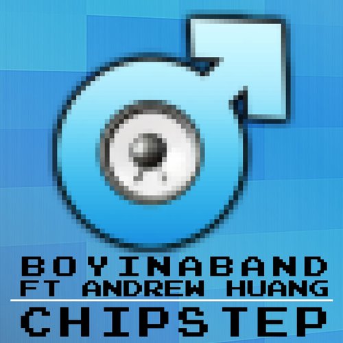 Chipstep (feat. Andrew Huang)