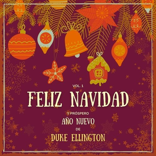 Feliz Navidad Y Próspero Año Nuevo De Duke Ellington, Vol. 1