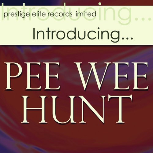 Introducing….Pee Wee Hunt