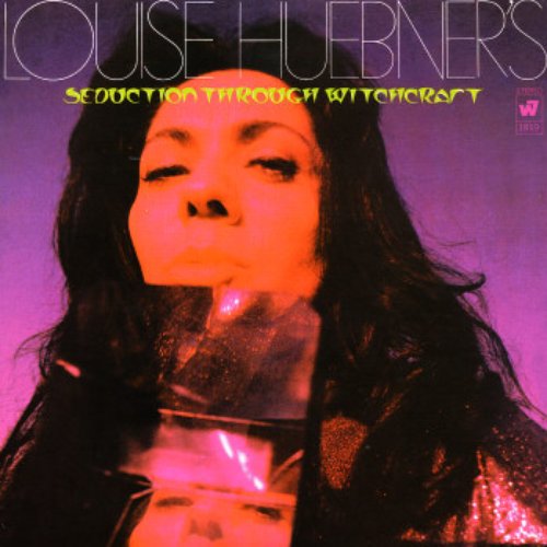 Louise Huebner's Seduction Through Witchcraft