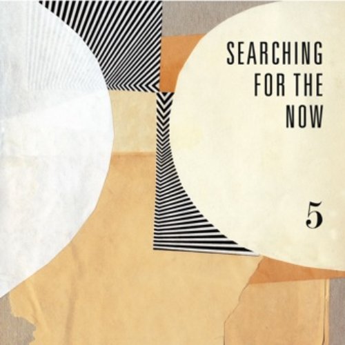 Searching For The Now 5