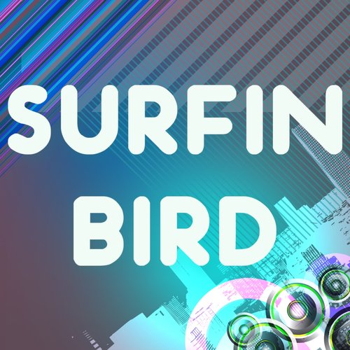 Surfin Bird (The Bird Is the Word) (A Tribute to The Trashmen)