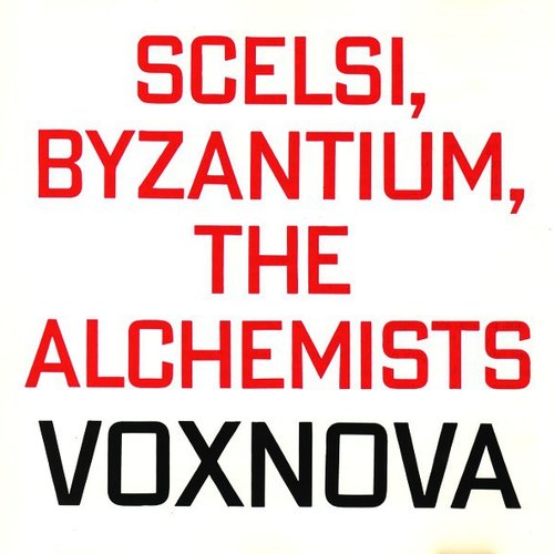 SCELSI, BYZANTIUM, THE ALCHEMISTS