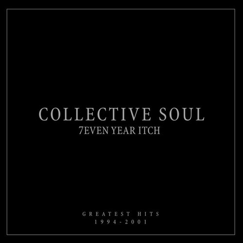 7even Year Itch: Collective Soul Greatest Hits (1994-2001) [International Version]