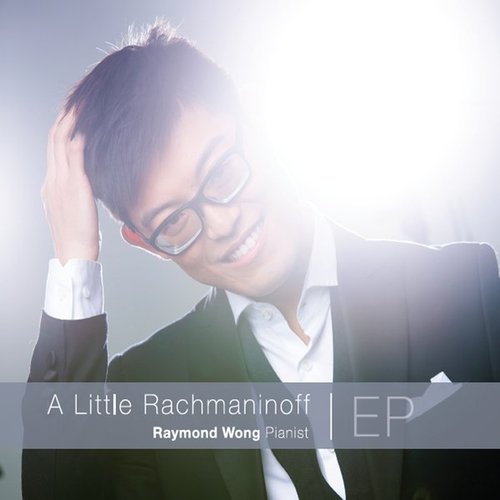 Raymond Wong: A Little Rachmaninoff (Ep)